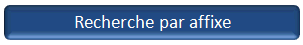 Recherche par l'affixe ! (ou un morceau de l'affixe)